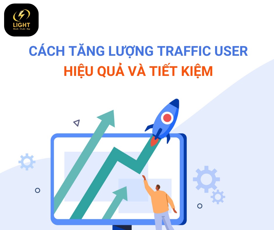 Cách tăng Traffic User chất lượng hiệu quả và tiết kiệm