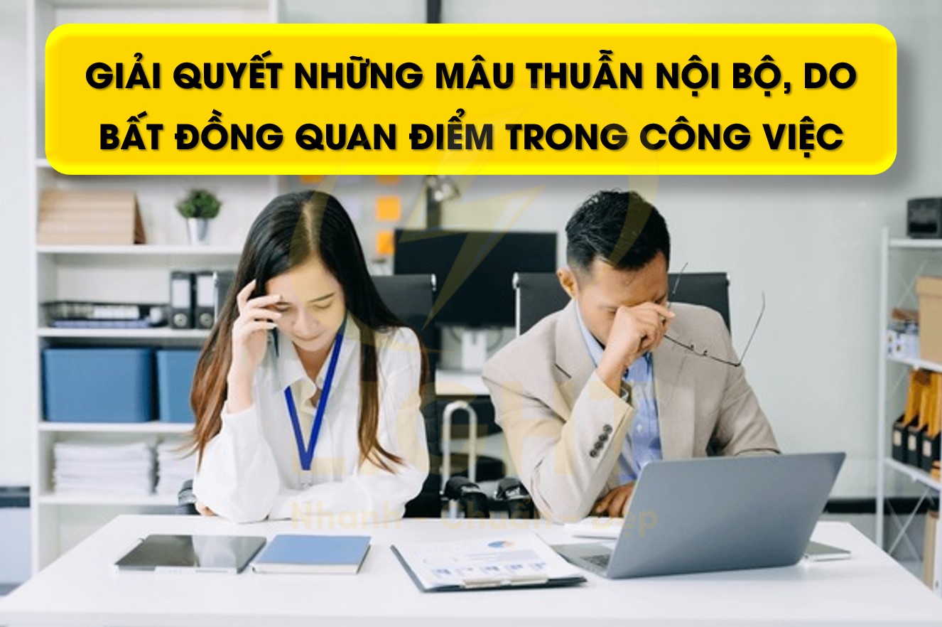 Giải quyết những mâu thuẫn nội bộ do bất đồng quan điểm trong công việc