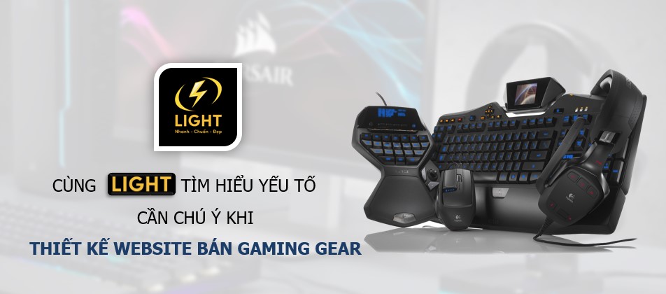 Thiết kế website bán gaming gear cần chú ý những điểm nào để game thủ lựa chọn bạn?