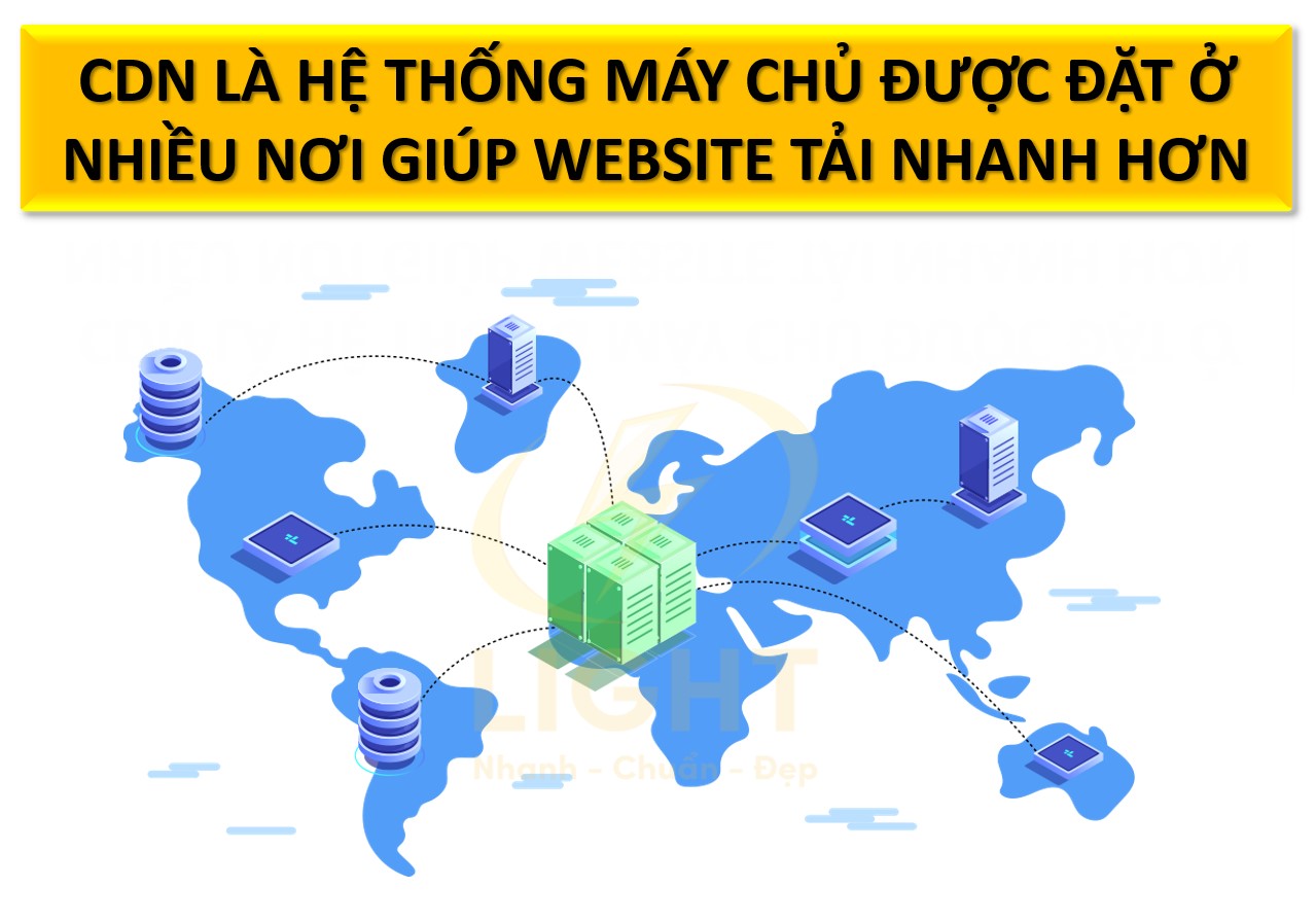 CDN (Content Delivery Network) là một hệ thống các máy chủ được đặt tại nhiều nơi trên thế giới để giúp website tải nhanh hơn