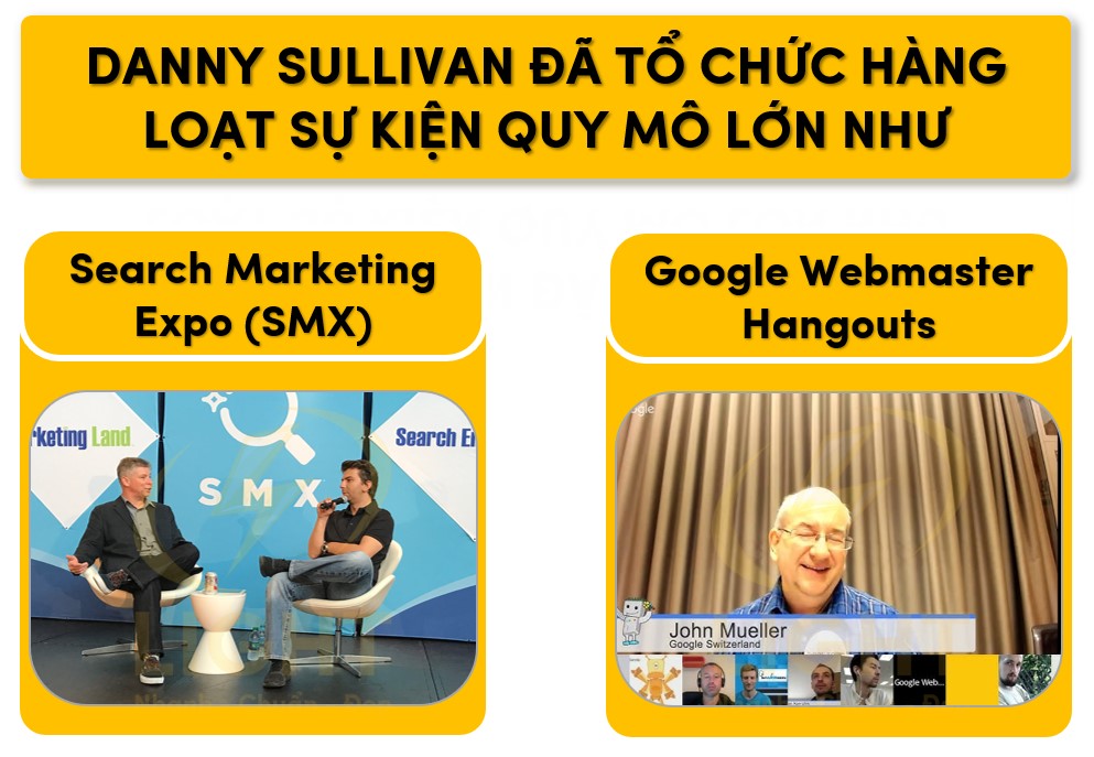 Danny Sullivan tổ chức nhiều sự kiến lớn như SMX hay Google Webmaster Hangouts